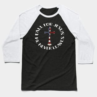 Fall For Jesus He Never Leaves American Flag Cross Lords Baseball T-Shirt